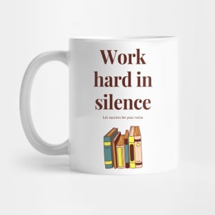 Work hard in silence, let success be your noise Mug